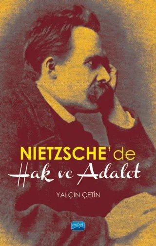 Nietzsche’de Hak ve Adalet – Yalçın Çetin – Nobel Akademik Yayıncılık kitap kapağı