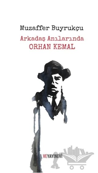 Arkadaş Anılarında Orhan Kemal – Muzaffer Buyrukçu – Ve Yayınevi kitap kapağı