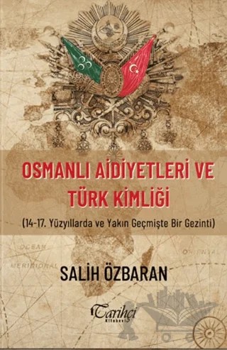 Osmanlı Aidiyetleri ve Türk Kimliği – Salih Özbaran – Tarihçi Kitabevi kitap kapağı