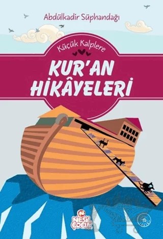 Küçük Kalplere Kur’an Hikayeleri – Abdülkadir Süphandağı – Nesil Çocuk Yayınları kitap kapağı
