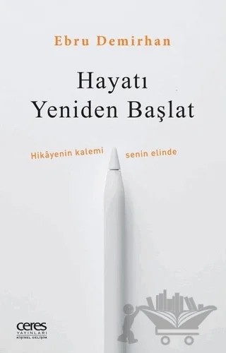 Hayatı Yeniden Başlat – Ebru Demirhan – Ceres Yayınları kitap kapağı