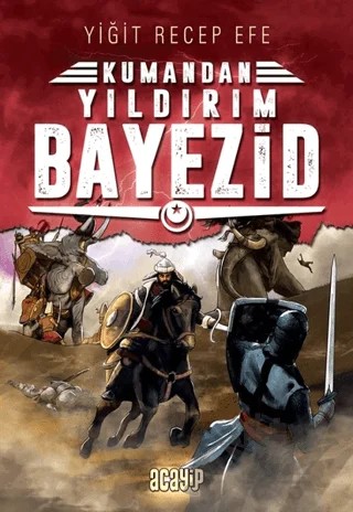 Yıldırım Bayezid: Kumandan 7 – Yiğit Recep Efe – Acayip Kitaplar kitap kapağı