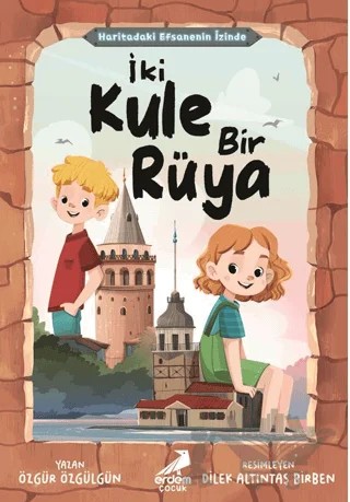 Haritadaki Efsanenin İzinde - İki Kule Bir Rüya – Özgür Özgülgün – Erdem Çocuk kitap kapağı
