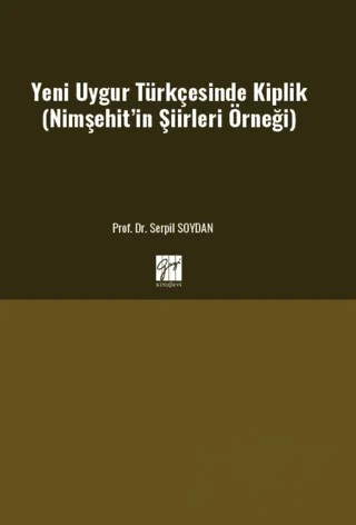 Yeni Uygur Türkçesinde Kiplik (Nimşehit’in Şiirleri Örneği) – Serpil Soydan – Gazi Kitabevi kitap kapağı