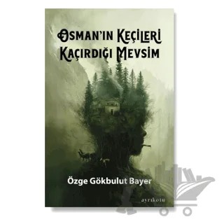 Osman’ın Keçileri Kaçırdığı Mevsim – Özge Gökbulut Bayer – Ayrıkotu Yayınları kitap kapağı