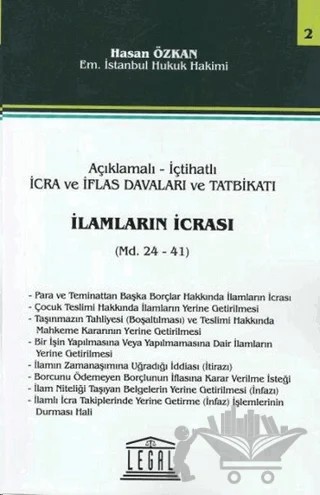 Açıklama - İçtihatlı İcra ve İflas Davaları ve Tatbikatı İlamların İcrası – Hasan Özkan – Legal Yayıncılık kitap kapağı