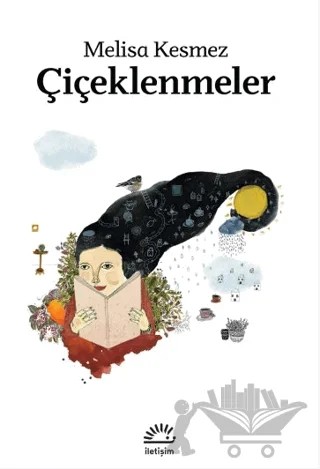 Çiçeklenmeler – Melisa Kesmez – İletişim Yayınevi kitap kapağı