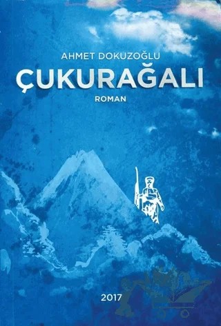 Çukurağalı – Ahmet Dokuzoğlu – Yazarın Kendi Yayını - Ahmet Dokuzoğlu kitap kapağı