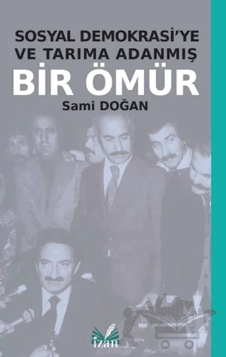 Sosyal Demokrasi'ye ve Tarıma Adanmış Bir Ömür – Sami Doğan – İzan Yayıncılık kitap kapağı