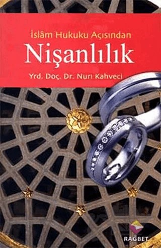 İslam Hukuku Açısından Nişanlılık – Nuri Kahveci – Rağbet Yayınları kitap kapağı