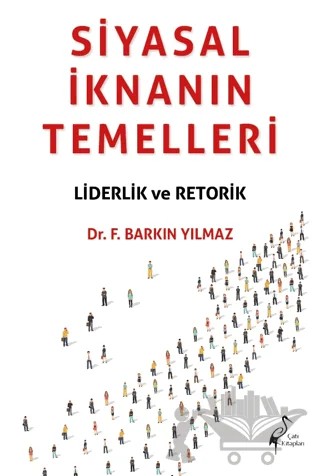 Siyasal İknanın Temelleri Liderlik Ve Retorik – Barkın Yılmaz – Çatı Kitapları kitap kapağı