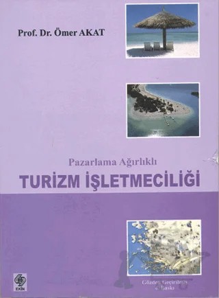 Pazarlama Ağırlıklı Turizm İşletmeciliği – Ömer Akat – Ekin Basım Yayın kitap kapağı