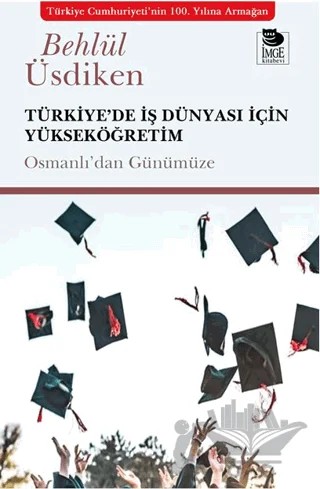 Türkiye’de İş Dünyası İçin Yükseköğretim – Behlül Üsdiken – İmge Kitabevi Yayınları kitap kapağı
