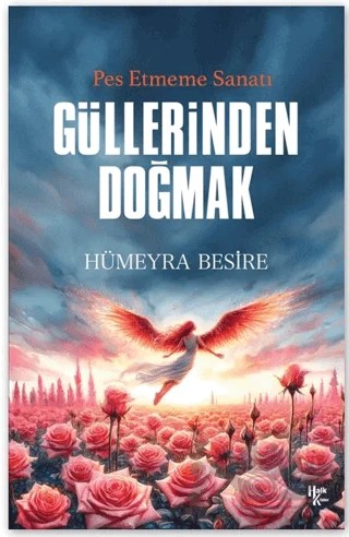 Güllerinden Doğmak – Hümeyra Besire – Halk Kitabevi kitap kapağı