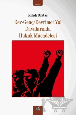 Dev-Genç/Devrimci Yol Davalarında Hukuk Mücadelesi – Mehdi Bektaş – İzan Yayıncılık kitap kapağı