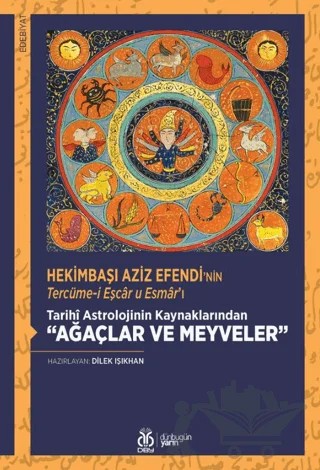 Hekimbaşı Aziz Efendi'nin Tercüme-i Eşcar u Esmar'ı - Tarihi Astrolojinin Kaynaklarından Ağaçlar ve Meyveler – Dilek Işıkhan – DBY Yayınları kitap kapağı