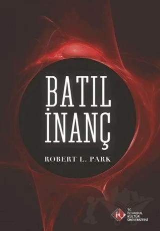 Batıl İnanç – Robert L. Park – İstanbul Kültür Üniversitesi - İKÜ Yayınevi kitap kapağı