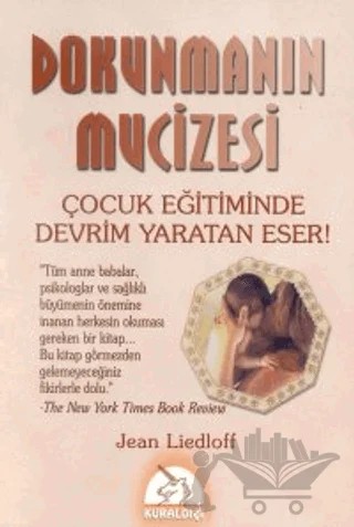 Dokunmanın Mucizesi Çocuk Eğitiminde Devrim Yaratan Eser! – Jean Liedloff – Kuraldışı Yayınevi kitap kapağı