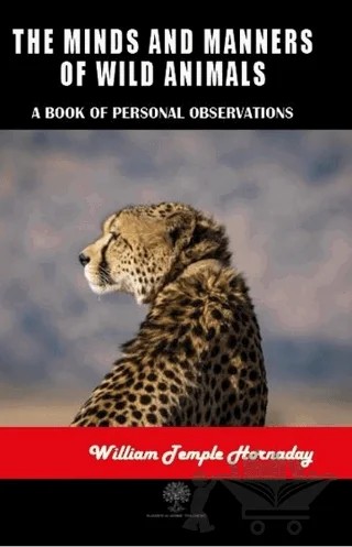 The Minds and Manners of Wild Animals – William Temple Hornaday – Platanus Publishing kitap kapağı