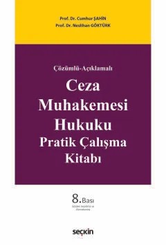 Çözümlü–AçıklamalıCeza Muhakemesi Hukuku Pratik Çalışma Kitabı – Cumhur Şahin, Neslihan Göktürk – Seçkin Yayıncılık kitap kapağı