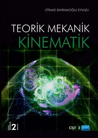 Teorik Mekanik - KİNEMATİK / Cilt -2 – Etimad Bayramoğlu Eyvazlı – Nobel Akademik Yayıncılık kitap kapağı