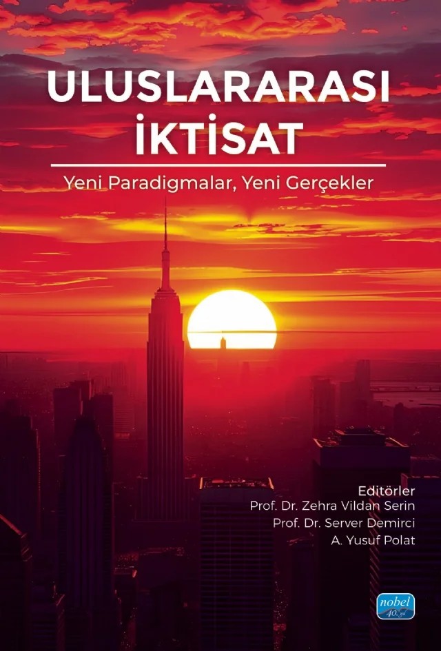ULUSLARARASI İKTİSAT - Yeni Paradigmalar, Yeni Gerçekler – A. Yusuf Polat, Enes Kan, Lamiha Öztürk, Muhammed Çelik, Nihan Özkan, Oya Öztürk, Özcan Özkan, Özlem Özdemir, Seda Yeldan, Zehra Vildan Serin – Nobel Akademik Yayıncılık kitap kapağı