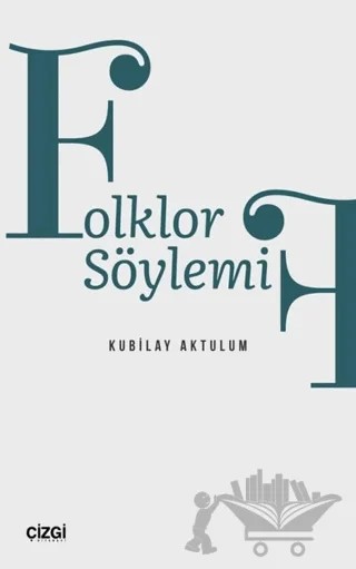 Folklor Söylemi – Kubilay Aktulum – Çizgi Kitabevi Yayınları kitap kapağı