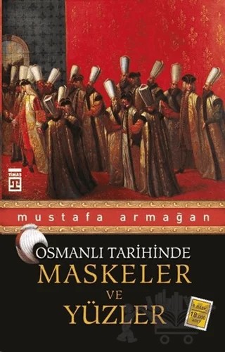 Osmanlı Tarihinde Maskeler ve Yüzler – Mustafa Armağan – Timaş Tarih kitap kapağı