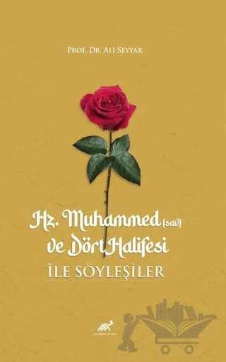 Hz. Muhammed (sav) ve Dört Halifesi ile Söyleşiler – Ali Seyyar – Paradigma Akademi Yayınları kitap kapağı