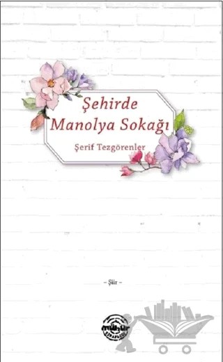 Şehirde Manolya Sokağı – Şerif Tezgörenler – Mühür Kitaplığı kitap kapağı