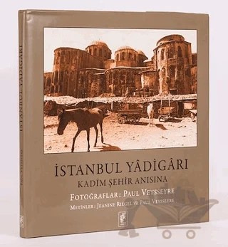 İstanbul Yadigarı - Kadim Şehir Anısına – Paul Veysseyre, Jeanine Riegel – Editions Djahannama kitap kapağı