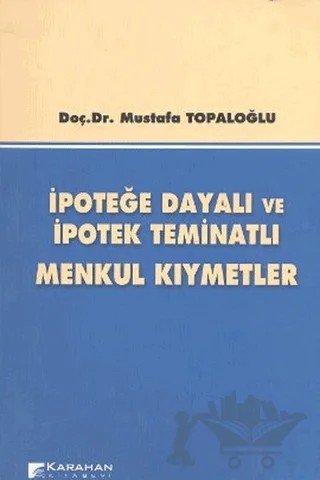 İpoteğe Dayalı ve İpotek Teminatlı Menkul Kıymetler – Mustafa Topaloğlu – Karahan Kitabevi kitap kapağı