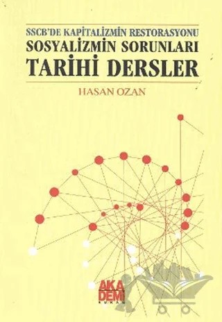 SSCB’de Kapitalizmin Restorasyonu - Sosyalizmin Sorunları - Tarihi Dersler – Hasan Ozan – Akademi Yayın kitap kapağı