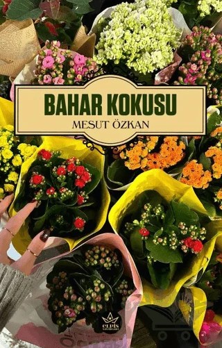 Bahar Kokusu – Mesut Özkan – Elpis Yayınları kitap kapağı