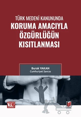 Türk Medeni Kanununda Koruma Amacıyla Özgürlüğün Kısıtlanması – Burak Yakan – Adalet Yayınevi kitap kapağı