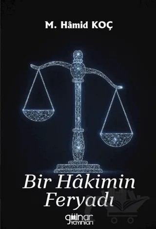 Bir Hâkimin Feryadı – M. Hamid Koç – Gülnar Yayınları kitap kapağı