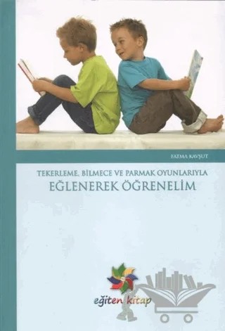 Tekerleme, Bilmece ve Parmak Oyunlarıyla Eğlenerek Öğrenelim – Fatma Kavşut – Eğiten Kitap kitap kapağı