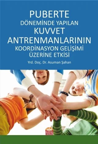 Puberte Döneminde Yapılan Kuvvet Antrenmanlarının Koordinasyon Gelişimi Üzerine Etkisi – Asuman Şahan – Nobel Bilimsel Eserler kitap kapağı