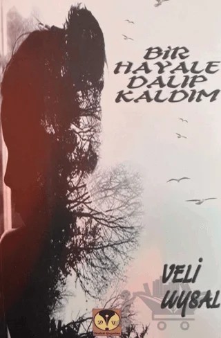 Bir Hayale Dalıp Kaldım – Veli Uysal – Dörtlük Yayınları kitap kapağı
