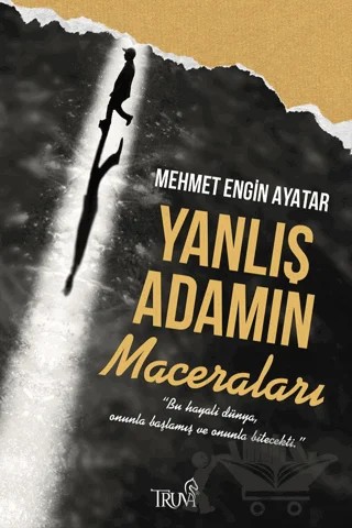 Yanlış Adamın Maceraları – Mehmet Engin Ayatar – Truva Yayınları kitap kapağı