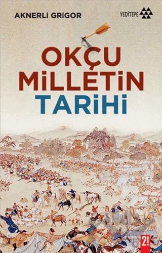 Okçu Milletin Tarihi – Aknerli Grigor – Yeditepe Yayınevi kitap kapağı