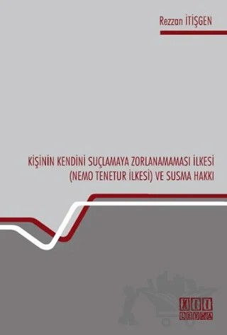 Kişinin Kendini Suçlamaya Zorlanamaması İlkesi (Nemo Tenetur İlkesi) ve Susma Hakkı – Rezzan İtişgen – On İki Levha Yayınları kitap kapağı