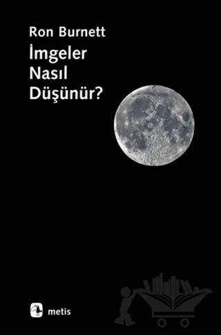 İmgeler Nasıl Düşünür? – Ron Burnett – Metis Yayınları kitap kapağı