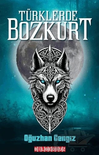 Türklerde Bozkurt – Oğuzhan Cengiz – Bilgeoğuz Yayınları kitap kapağı