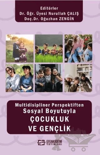 Multidisipliner Perspektiften Sosyal Boyutuyla Çocukluk ve Gençlik – Nurullah Çalış, Oğuzhan Zengin – Efe Akademi Yayınları kitap kapağı
