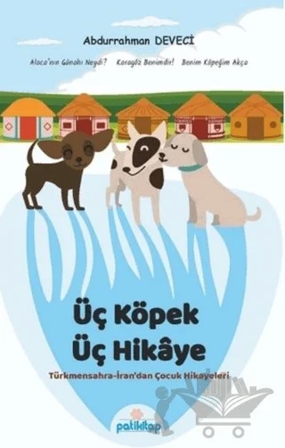 Üç Köpek Üç Hikaye – Abdurrahman Deveci – Patikitap kitap kapağı