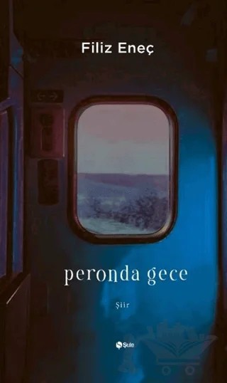 Peronda Gece – Filiz Eneç – Şule Yayınları kitap kapağı