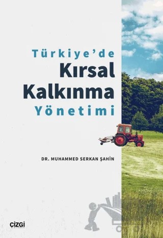 Türkiye'de Kırsal Kalkınma Yönetimi – Muhammed Serkan Şahin – Çizgi Kitabevi Yayınları kitap kapağı