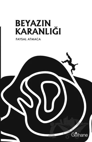 Beyazın Karanlığı – Faysal Atmaca – Gülhane Yayınları kitap kapağı