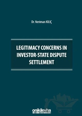Legitimacy Concerns in Investor-State Dispute Settlement – Neriman Kılıç – On İki Levha Yayınları kitap kapağı